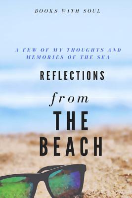 Reflections from the Beach: My Thoughts and Memories of the Sea. By Books with Soul Cover Image