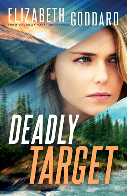 Deadly Target By Elizabeth Goddard Cover Image