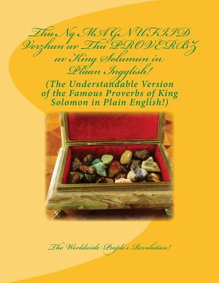 Thu Nq MAGNUFIID Verzhun uv Thu PROVERBZ uv King Solumun in Plaan Ingglish!: The Understandable Version of the Famous Proverbs of King Solomon in Plai By Mark Revolutionary Twain Jr Cover Image