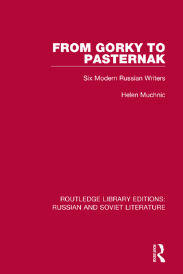 From Gorky to Pasternak: Six Modern Russian Writers By Helen Muchnic Cover Image
