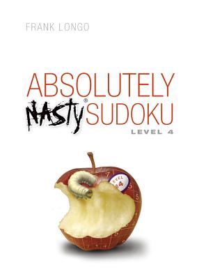 Absolutely Nasty(r) Sudoku Level 4 By Frank Longo Cover Image