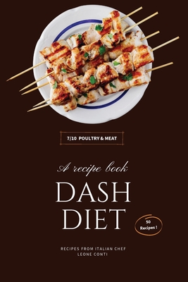 Dash Diet - Poultry and Meat: 50 Healthy Poultry And Meat Recipes For Lowering Blood Pressure! (Dash Diet by Leone Conti #7)
