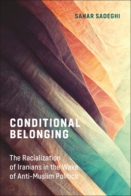 Conditional Belonging: The Racialization of Iranians in the Wake of Anti-Muslim Politics Cover Image