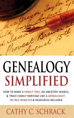 Genealogy Simplified - How to Make a Family Tree, Do Ancestry Search, & Trace Family Heritage Like a Genealogist. 75 Free Websites & Resources Include