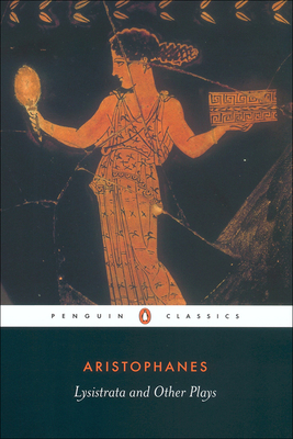 Lysistrata and Other Plays: The Acharnians, the Clouds, Lysistrata (Penguin Classics) Cover Image