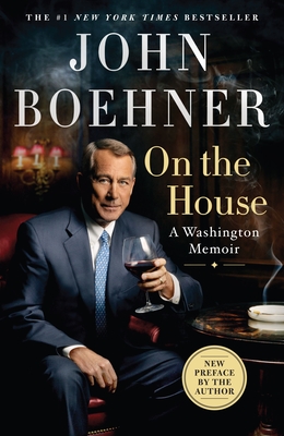 On the House: A Washington Memoir By John Boehner Cover Image