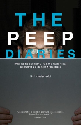 The Peep Diaries: How We're Learning to Love Watching Ourselves and Our Neighbors Cover Image