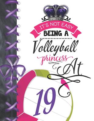 It's Not Easy Being A Volleyball Princess At 19: Rule School Large A4 Team College Ruled Composition Writing Notebook For Girls By Writing Addict Cover Image