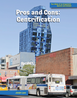 Pros and Cons: Gentrification (21st Century Skills Library: Two Sides of an Argument: Speech and Debate)