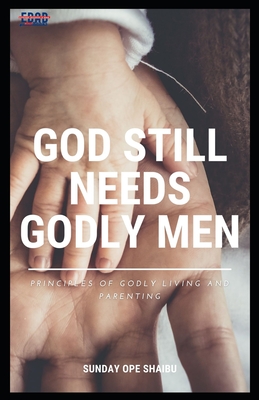 God Still Needs Godly Men Cover Image