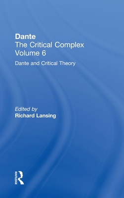 Dante and Interpretation: From the Renaissance to the Romantics: Dante: The Critical Complex (Volume 6: Dante and Interpretation: From the Renaissance to) By Richard Lansing (Editor) Cover Image