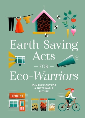 Earth-Saving Acts for Eco-Warriors: Join the Fight for a Sustainable Future By Union Square & Co Cover Image