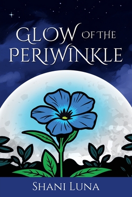 Glow of the Periwinkle By Shani Luna Cover Image