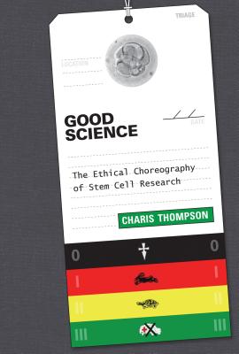 Good Science: The Ethical Choreography of Stem Cell Research (Inside Technology)