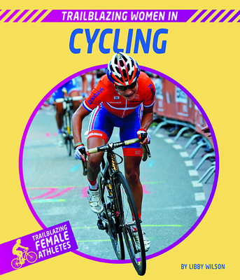 Trailblazing Women in Cycling By Libby Wilson Cover Image