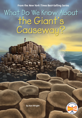 What Do We Know About the Giant's Causeway? (What Do We Know About?)
