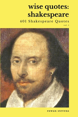 Wise Quotes - Shakespeare (401 Shakespeare Quotes): English Theater Playwright Elizabethan Era Quote Collection Cover Image