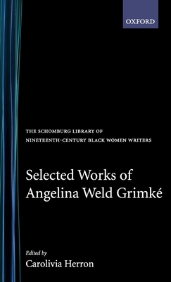 Cover for Selected Works of Angelina Weld Grimké (Schomburg Library of Nineteenth-Century Black Women Writers)