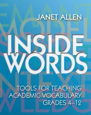 Inside Words: Tools for Teaching Academic Vocabulary, Grades 4-12 By Janet Allen Cover Image