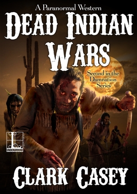 Dead Indian Wars (A Paranormal Western #2) By Clark Casey Cover Image