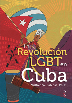 La Revolución LGBT En Cuba (the LGBT Cuban Revolution) Cover Image