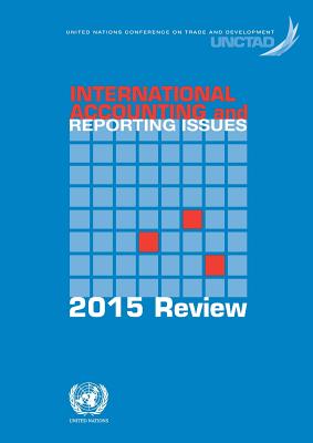 International Accounting and Reporting Issues: 2015 Review By United Nations (Editor) Cover Image