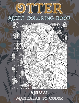 Download Adult Coloring Book Mandalas To Color Animal Otter Paperback The Reading Bug