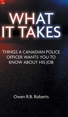What It Takes: Things a Canadian Police Officer Wants You to Know About His Job Cover Image