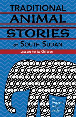Traditional Animal Stories of South Sudan: Lessons for Its Children Cover Image