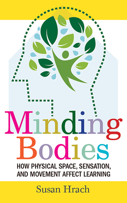 Minding Bodies: How Physical Space, Sensation, and Movement Affect Learning (Teaching and Learning in Higher Education) Cover Image