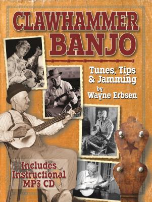 Clawhammer Banjo: Tunes, Tips & Jamming [With Online Audio] By Wayne Erbsen Cover Image