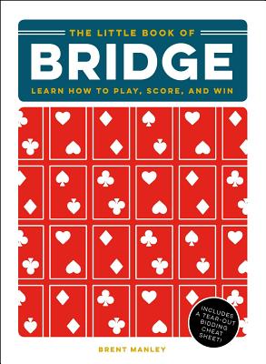 The Little Book of Bridge: Learn How to Play, Score, and Win By Brent Manley Cover Image