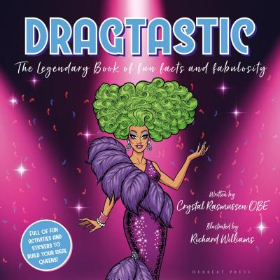 Dragtastic: The legendary book of fun, facts and fabulosity By Crystal Rasmussen, Richard Williams Cover Image