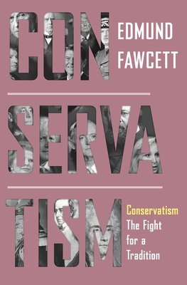 Conservatism: The Fight for a Tradition By Edmund Fawcett Cover Image