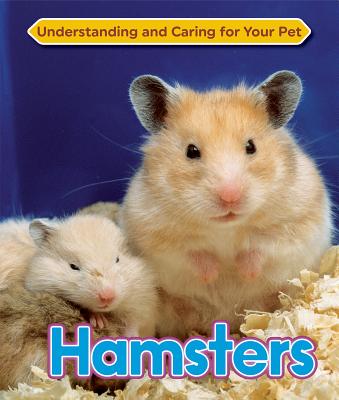 Hamsters (Understanding and Caring for Your Pet #12) Cover Image