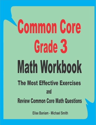 Common Core Grade 3 Math Workbook: The Most Effective Exercises and Review Common Core Math Questions Cover Image