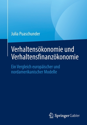 Verhaltensökonomie Und Verhaltensfinanzökonomie: Ein Vergleich Europäischer Und Nordamerikanischer Modelle By Julia Puaschunder Cover Image