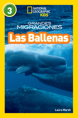 National Geographic Readers: Grandes Migraciones: Las Ballenas (Great Migrations: Whales) By Laura Marsh Cover Image