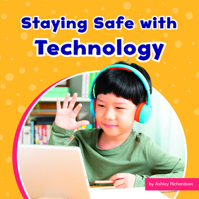 Staying Safe with Technology (Take Care of Yourself) Cover Image