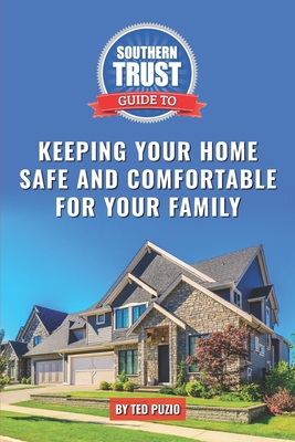 Southern Trust Guide to Keeping Your Home Safe and Comfortable for Your Family By Ted Puzio Cover Image