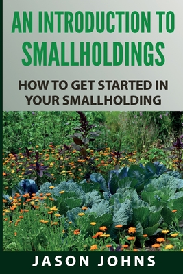 An Introduction to Smallholdings: Getting Started On Your Smallholding Cover Image
