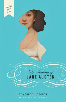 The Making of Jane Austen By Devoney Looser Cover Image