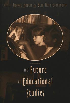 Future of Educational Studies (Counterpoints #218) By Shirley Steinberg (Editor), Joe L. Kincheloe (Editor), George W. Noblit (Editor) Cover Image