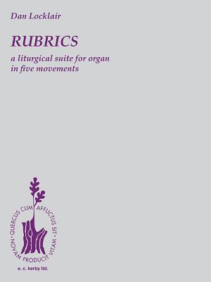 Rubrics: A Liturgical Suite for Organ: Organ Solo Cover Image