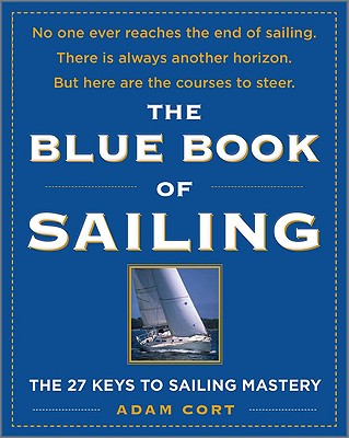 The Blue Book of Sailing: The 22 Keys to Sailing Mastery By Adam Cort Cover Image