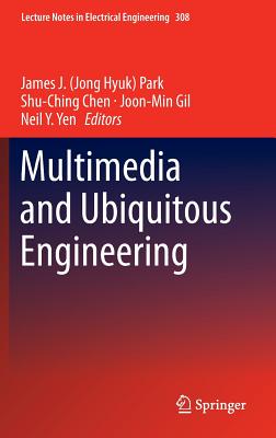 Multimedia and Ubiquitous Engineering (Lecture Notes in Electrical Engineering #308)
