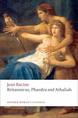 Britannicus, Phaedra, Athaliah (Oxford World's Classics) Cover Image