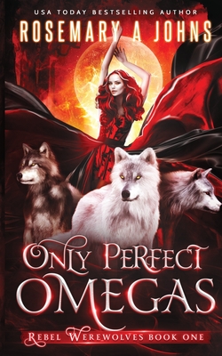 Only Perfect Omegas By Rosemary a. Johns Cover Image