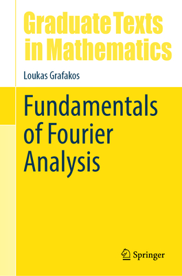Fundamentals of Fourier Analysis (Graduate Texts in Mathematics #302)