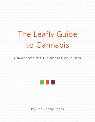 The Leafly Guide to Cannabis: A Handbook for the Modern Consumer By The Leafly Team Cover Image
